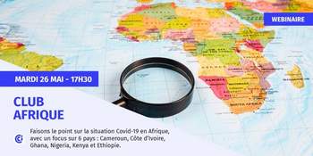 Webinaire Club Afrique : venez faire le point sur la situation de 6 pays