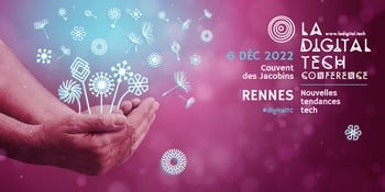 La Digital Tech Conference - l’événement de la communauté de l’innovation en Bretagne - revient le 6 décembre 2022 à Rennes