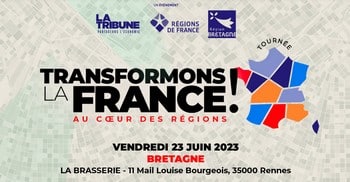 « Transformons la France au cœur des régions » : Etape à Rennes , le 23 juin 23